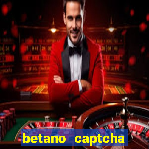 betano captcha security check